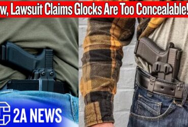 Wow, Lawsuit Claims Glocks Are Too Concealable!