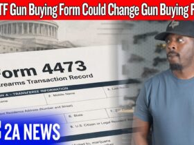 This New ATF Gun Buying Form Could Change Gun Buying Forever