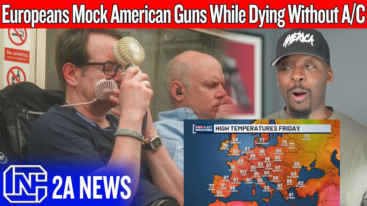 Europeans Mock American Guns While Dying Without Air Conditioning