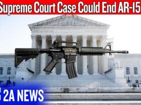 SCOTUS Is About To Decide If States Can Ban Your AR-15
